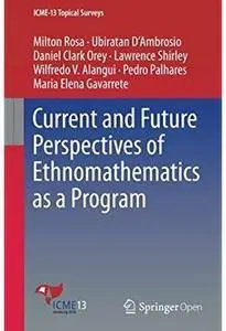 Current and Future Perspectives of Ethnomathematics as a Program