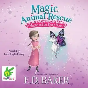 «Maggie and the Flying Horse» by E.D. Baker,Lisa Manuzak