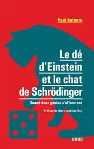 Paul Halpern, "Le dé d'Einstein et le chat de Schrödinger - Quand deux génies s'affrontent"