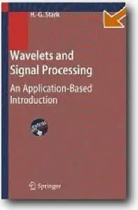 Hans-Georg Stark, «Wavelets and Signal Processing: An Application-Based Introduction»