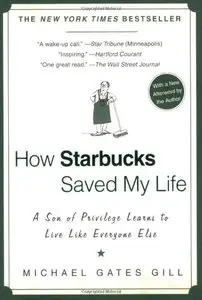 How Starbucks Saved My Life: A Son of Privilege Learns to Live Like Everyone Else