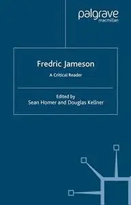 Fredric Jameson: A Critical Reader