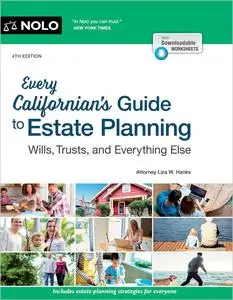 Every Californian's Guide To Estate Planning: Wills, Trust & Everything Else, 4th Edition