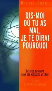 Michel Odoul, "Dis-moi où tu as mal, je te dirai pourquoi : éléments de psychoénergétique" (repost)