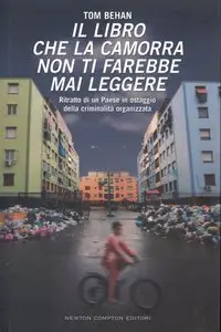 Tom Behan - Il libro che la camorra non ti farebbe mai leggere