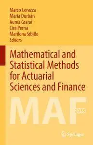 Mathematical and Statistical Methods for Actuarial Sciences and Finance: MAF 2018