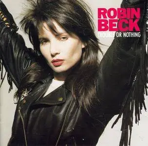 Robin Beck - Trouble Or Nothing (1989)