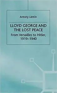 Lloyd George and the Lost Peace: From Versailles to Hitler, 1919-1940