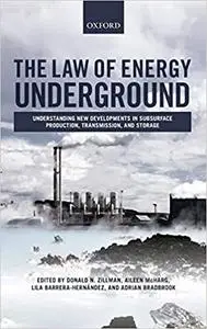 The Law of Energy Underground: Understanding New Developments in Subsurface Production, Transmission, and Storage