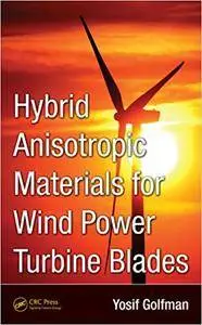 Hybrid Anisotropic Materials for Wind Power Turbine Blades (Repost)