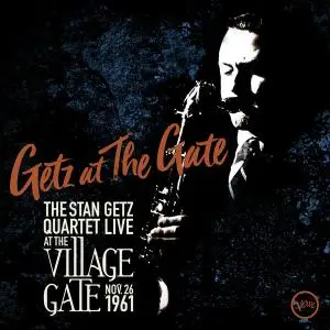 The Stan Getz Quartet - Getz At The Gate: Live at the Village Gate, Nov. 26, 1961 (2019)