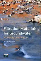 Filtration materials for groundwater : a guide to good practice