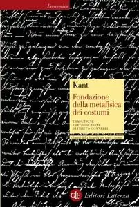 Immanuel Kant - Fondazione della metafisica dei costumi. Testo tedesco a fronte (1997)