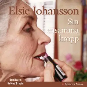 «Sin ensamma kropp» by Elsie Johansson