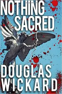 Nothing Sacred by Douglas Wickard