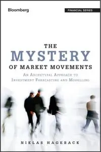 The Mystery of Market Movements: An Archetypal Approach to Investment Forecasting and Modelling (repost)