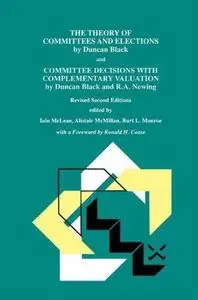 The Theory of Committees and Elections by Duncan Black and Committee Decisions with Complementary Valuation by Duncan Black and