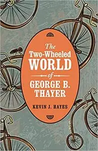 The Two-Wheeled World of George B. Thayer
