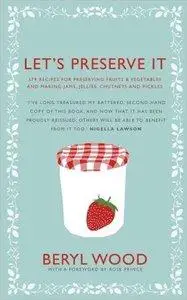 Let's Preserve It: 579 recipes for preserving fruits and vegetables and making jams, jellies, chutneys (Repost)