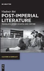 Post-imperial Literature: Translatio Imperii in Kafka and Coetzee