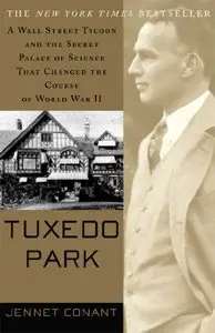 Tuxedo Park : A Wall Street Tycoon and the Secret Palace of Science That Changed the Course of World War II