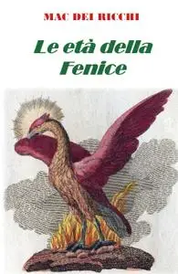 LE ETA’ DELLA FENICE