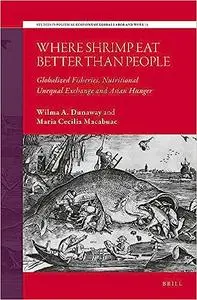 Where Shrimp Eat Better Than People: Globalized Fisheries, Nutritional Unequal Exchange and Asian Hunger