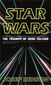 Star Wars: The Triumph of Nerd Culture