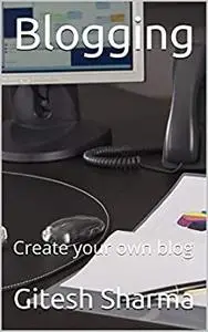 Blogging: Create your own blog