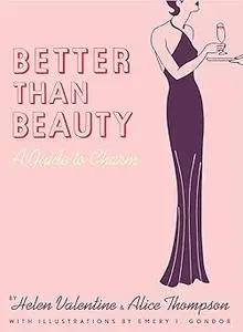 Better Than Beauty: A Guide to Charm