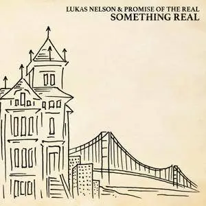 Lukas Nelson & Promise Of The Real - Something Real (2016)