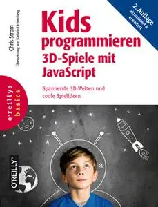 «Kids programmieren 3D-Spiele mit JavaScript» by Chris Strom