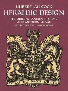 Heraldic Design: Its Origins, Ancient Forms and Modern Usage (Dover Pictorial Archive) by Allcock, Hubert (2004) Paperback