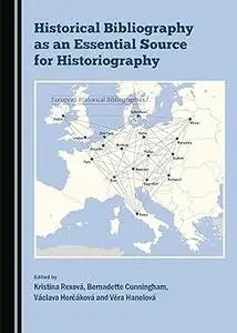 Historical Bibliography as an Essential Source for Historiography