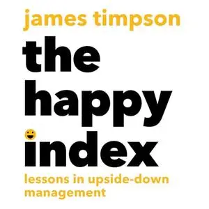 The Happy Index: Lessons in Upside-Down Management [Audiobook]