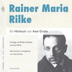 «Rainer Maria Rilke: Eine biografische Anthologie» by Axel Grube