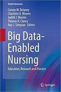 Big Data-Enabled Nursing: Education, Research and Practice