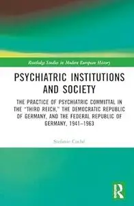 Psychiatric Institutions and Society