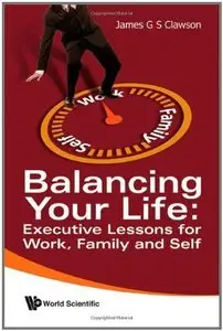 Balancing Your Life: Executive Lessons for Work, Family and Self (repost)