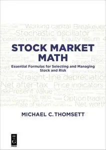 Stock Market Math: Essential Formulas for Selecting and Managing Stock and Risk