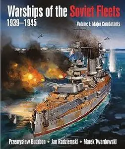 Warships of the Soviet Fleets 1939-1945, Volume I: Major Combatants