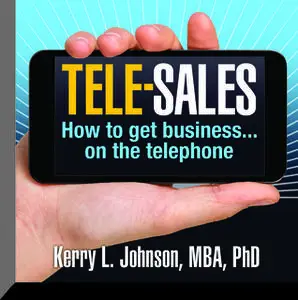 «Tele-Sales: How To Get Business on the Telephone» by Kerry L. Johnson