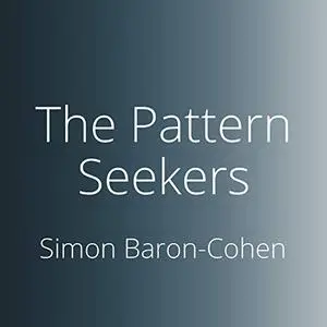 The Pattern Seekers: How Autism Drives Human Invention [Audiobook]