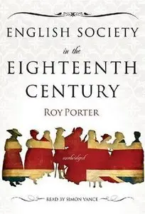Roy Porter - English Society in the Eighteenth Century (Audiobook)