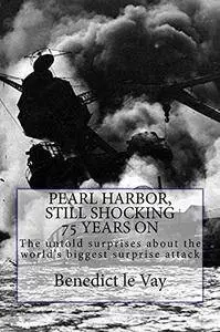 PEARL HARBOR, Still shocking 75 years on