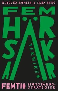 «Fem härskartekniker : Femtio motståndsstrategier» by Rebecka Bohlin,Sara Berg