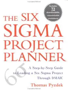 The Six Sigma Project Planner : A Step-by-Step Guide to Leading a Six Sigma Project Through DMAIC　by Thomas Pyzdek