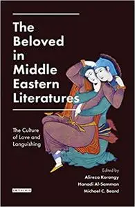 The Beloved in Middle Eastern Literatures: The Culture of Love and Languishing