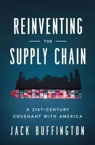 Reinventing the Supply Chain: A 21st-Century Covenant with America