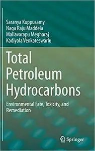 Total Petroleum Hydrocarbons: Environmental Fate, Toxicity, and Remediation